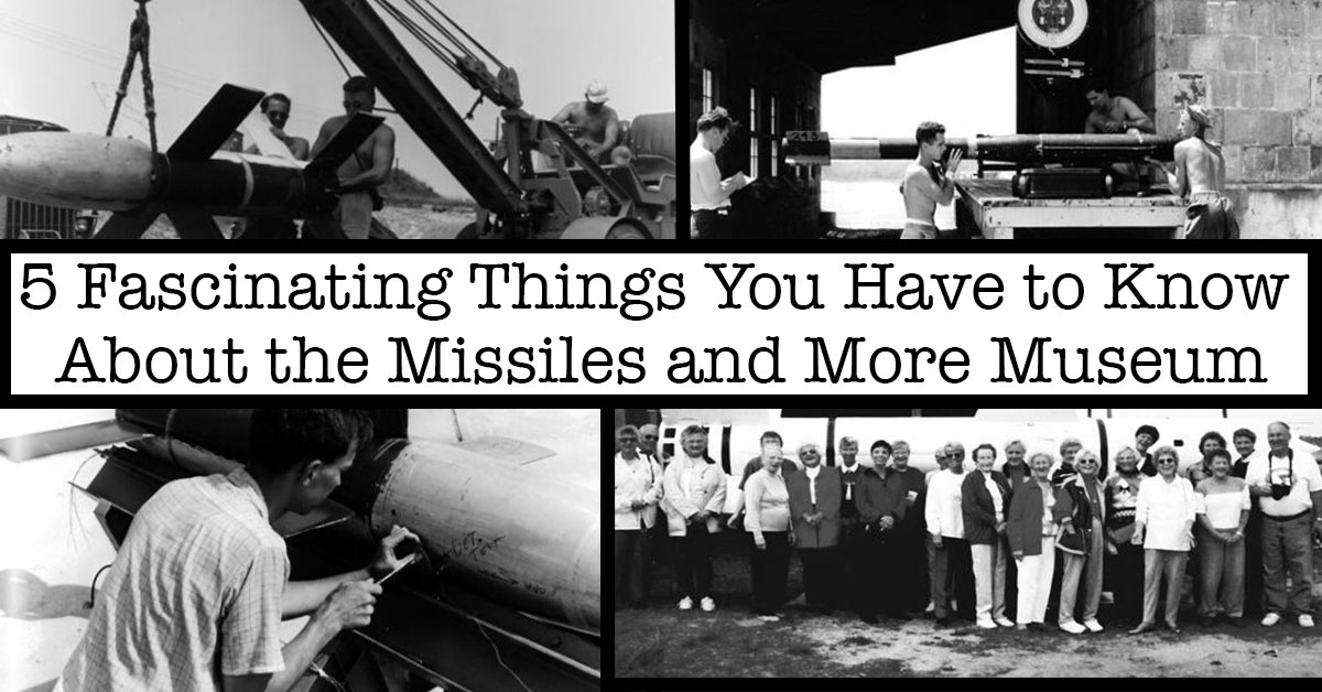 5 Fascinating Things You Have to Know About the Missiles and More Museum